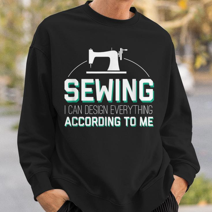 I Can Design Everything According Cool Sewing Quote Sweatshirt Gifts for Him