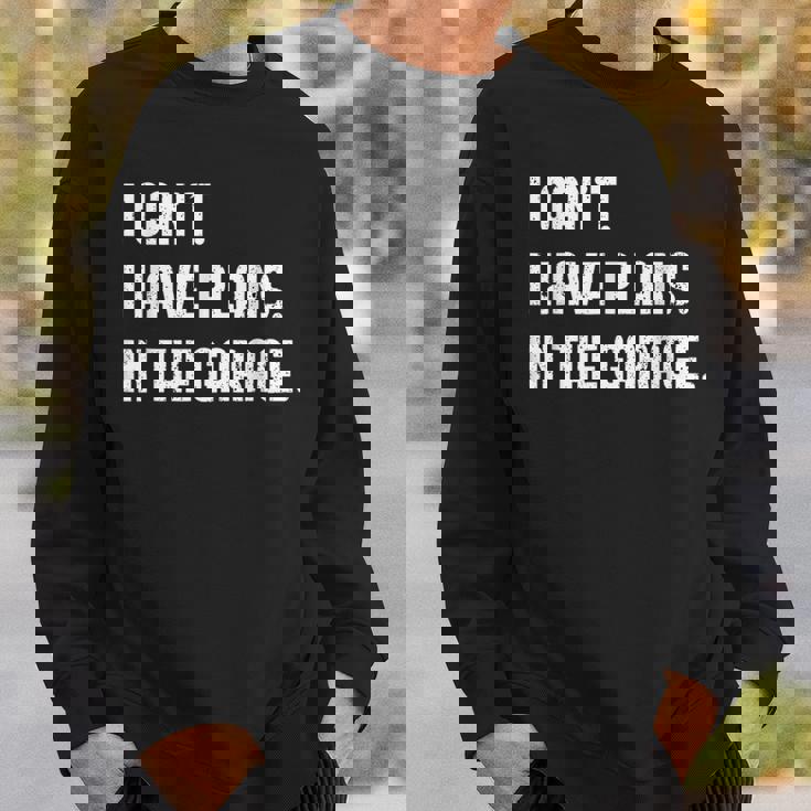 I Cant Im Working In The Garage Car Mechanic Mechanic Funny Gifts Funny Gifts Sweatshirt Gifts for Him