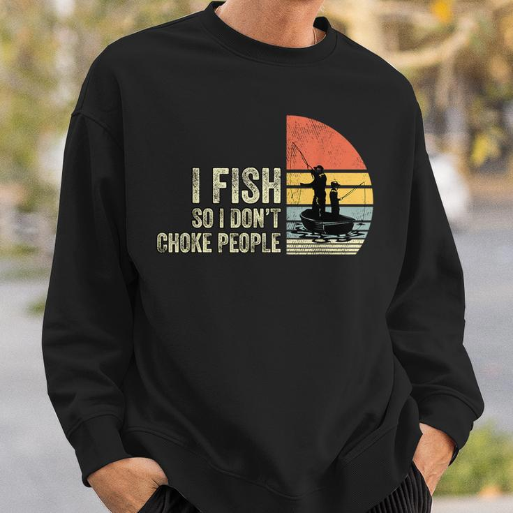 I Fish So I Dont Choke People Funny Sayings Gifts For Fish Lovers Funny Gifts Sweatshirt Gifts for Him