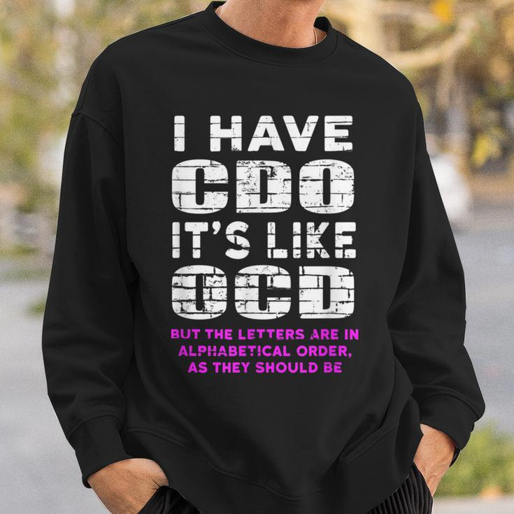 I Have Cdo Its Like Ocd Funny Humor Graphic Humor Funny Gifts Sweatshirt Gifts for Him