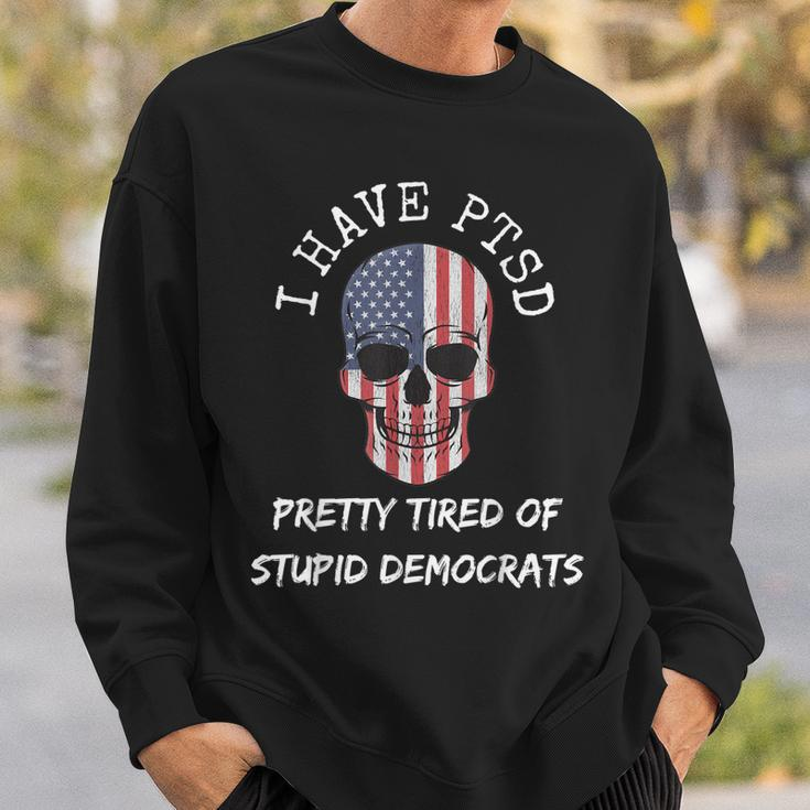 I Have Ptsd Pretty Tired Of Stupid Democrats American Skull Sweatshirt Gifts for Him