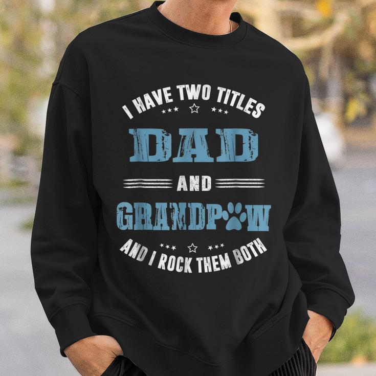 I Have Two Titles Dad And Grandpaw Fathers Day Gift For Mens Sweatshirt Gifts for Him