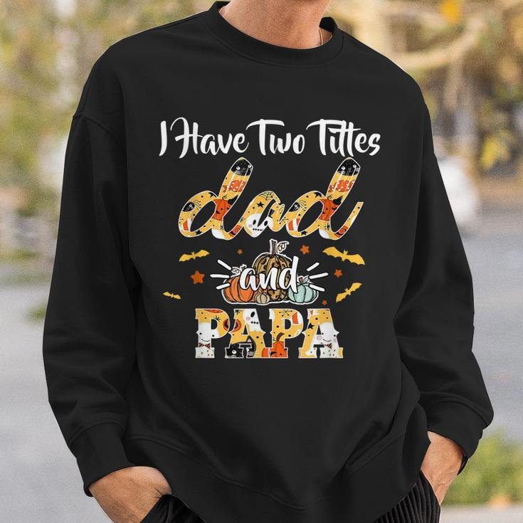 I Have Two Titles Dad And Papa Halloween Day Gift Sweatshirt Gifts for Him