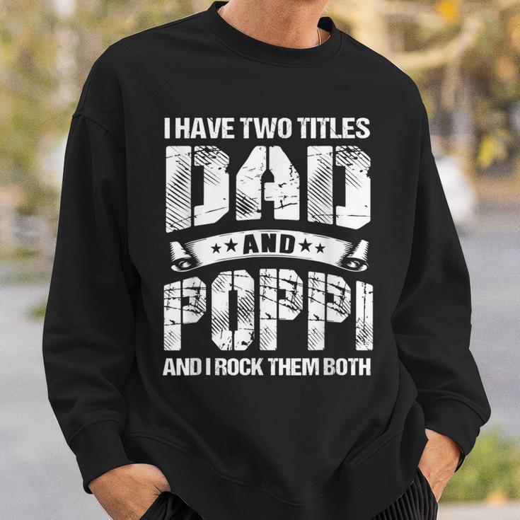 I Have Two Titles Dad And Poppi Gifts Fathers Day Gift For Mens Sweatshirt Gifts for Him