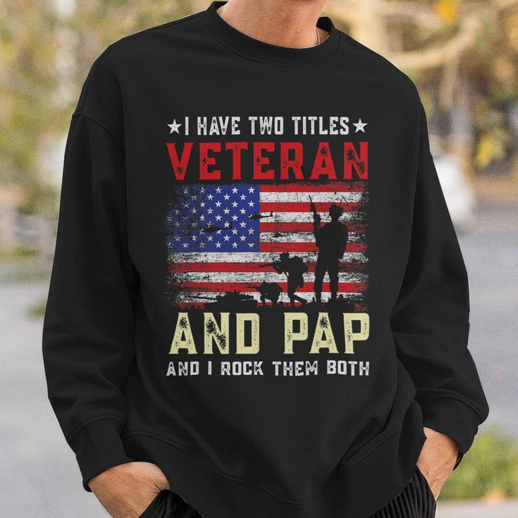 I Have Two Titles Veteran And Pap American Flag Fathers Day Sweatshirt Gifts for Him
