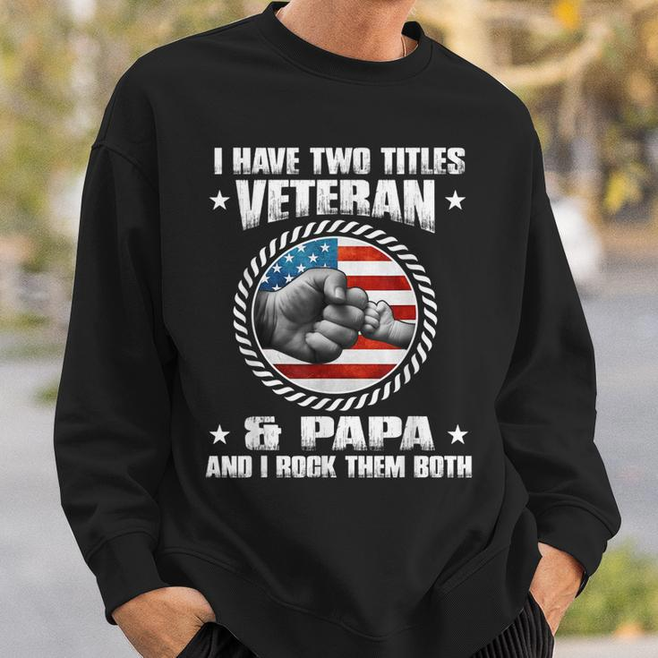 I Have Two Titles Veteran And Papa Fathers Day Gift For Mens Sweatshirt Gifts for Him