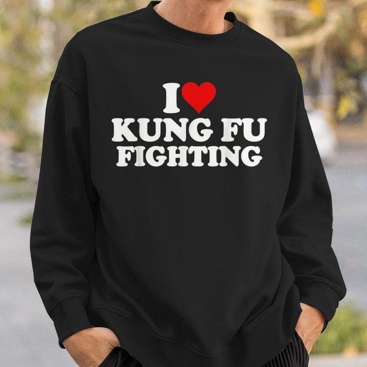 I Love Heart Kung Fu Fighting Sweatshirt Gifts for Him