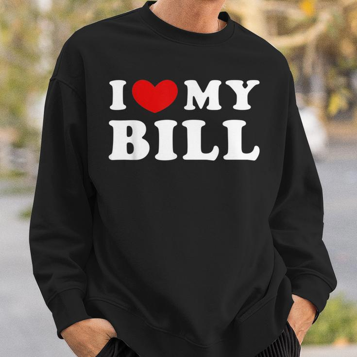 I Love My Bill I Heart My Bill Sweatshirt Gifts for Him