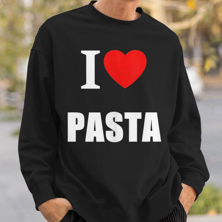 I Love Pasta Lovers Of Italian Cooking Cuisine Restaurants Sweatshirt Gifts for Him