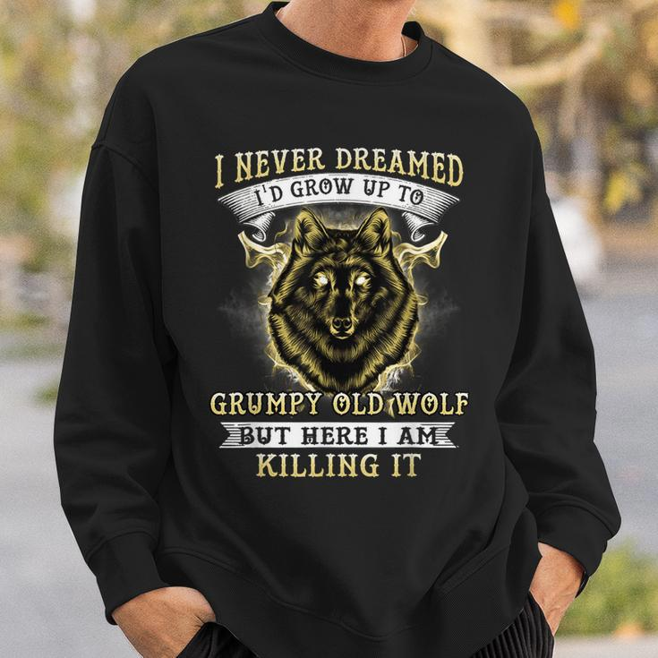 I Never Dreamed Id Grow Up To Grumpy Old Wolf Sweatshirt Gifts for Him