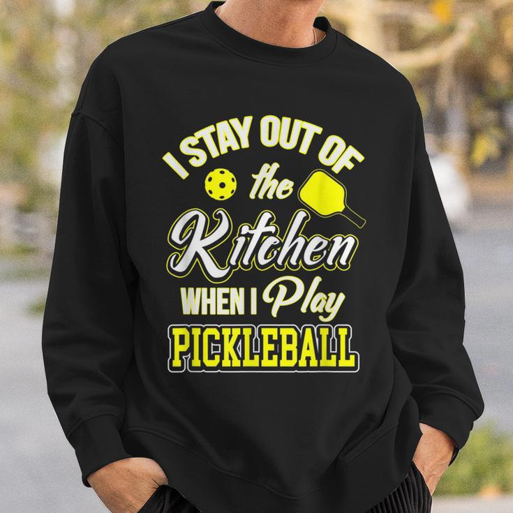 I Stay Out Of The Kitchen When I Play Pickleball Sweatshirt Gifts for Him