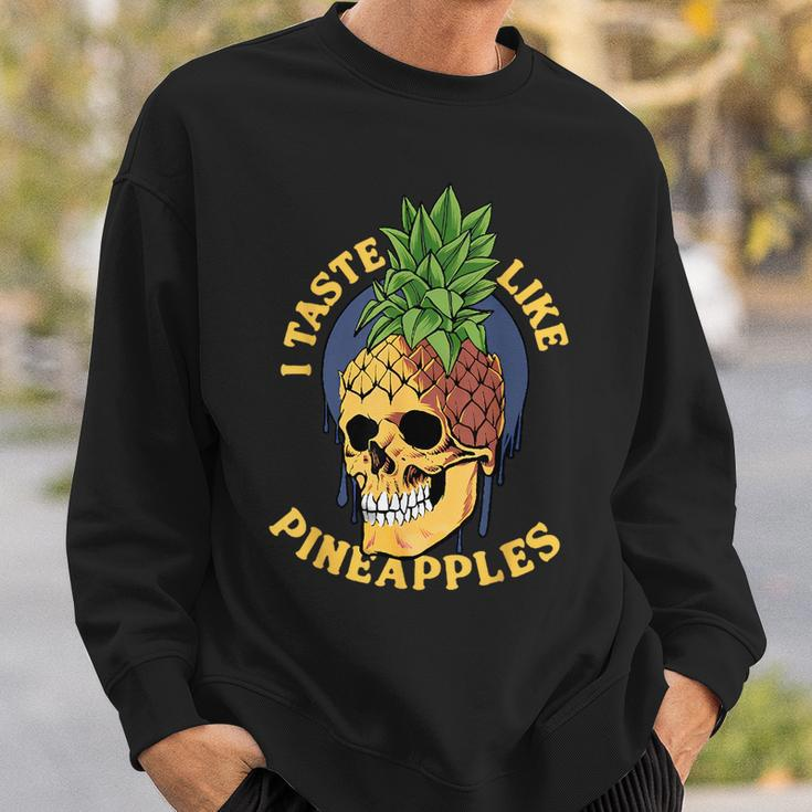 I Taste Like Pineapples Sweatshirt Gifts for Him