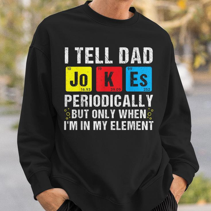 I Tell Dad Jokes Periodically Funny Daddy Jokes Fathers Day Sweatshirt Gifts for Him