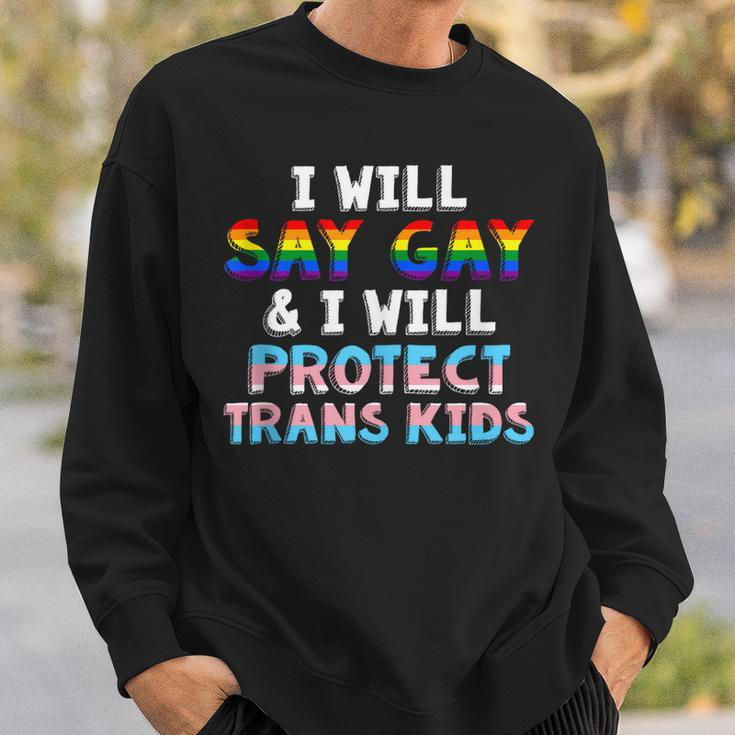 I Will Say Gay And I Will Protect Trans Kids Lgbt Gay Pride Sweatshirt Gifts for Him