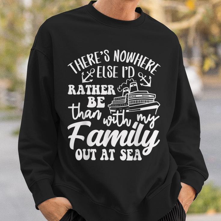 I'd Rather Be Than With My Family Out At Sea Cruise Life Sweatshirt Gifts for Him