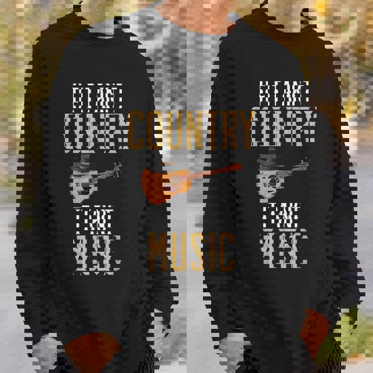 If It Aint Country It Aint Music Funny Country Music Sweatshirt Gifts for Him