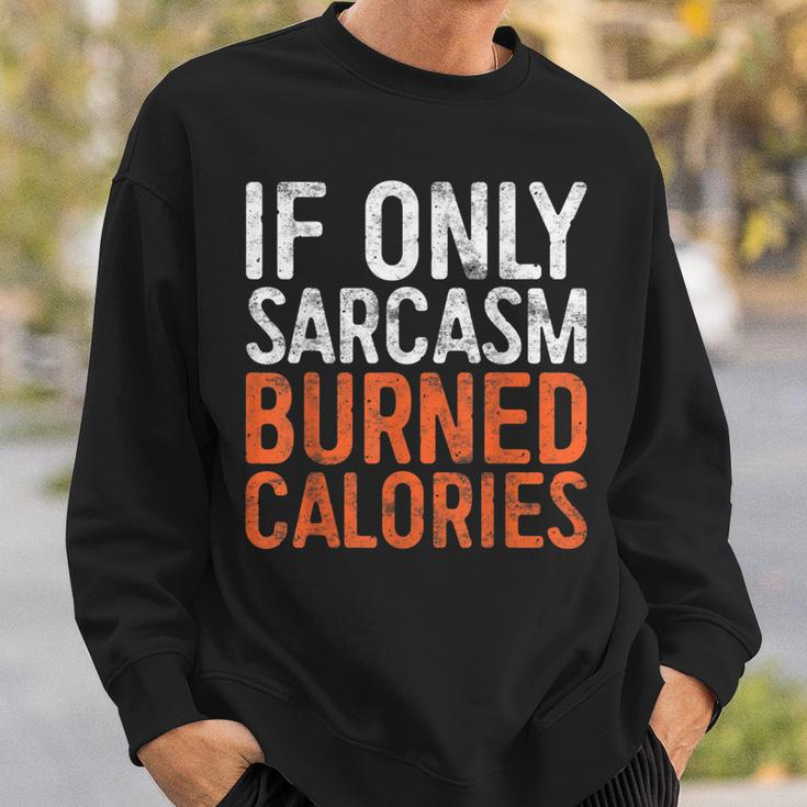 If Only Sarcasm Burned Calories Workout Gift Sweatshirt Gifts for Him