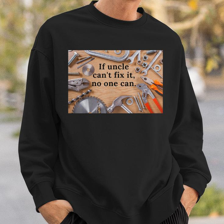If Uncle CanT Fix It No One Can Gift For Mens Sweatshirt Gifts for Him
