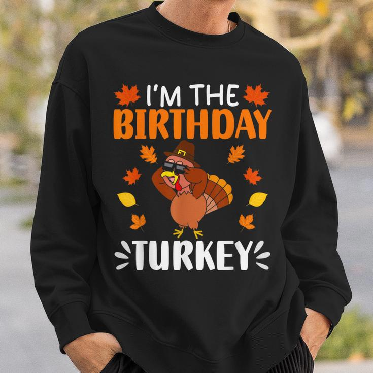 I'm The Birthday Turkey Birthday Turkey Thanksgiving Sweatshirt Gifts for Him