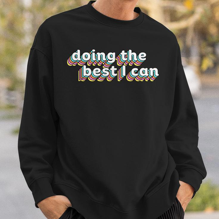 I’M Doing The Best I Can - Motivational Motivational Funny Gifts Sweatshirt Gifts for Him