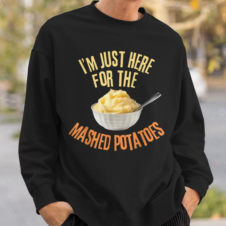 I'm Just Here For The Mashed Potatoes Thanksgiving Sweatshirt Gifts for Him