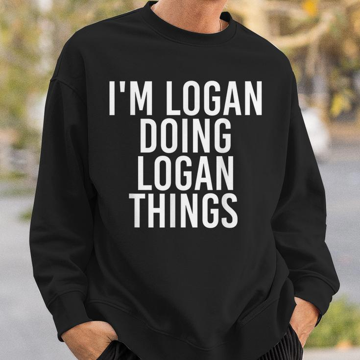 Im Logan Doing Logan Things Funny Birthday Name Gift Idea Sweatshirt Gifts for Him
