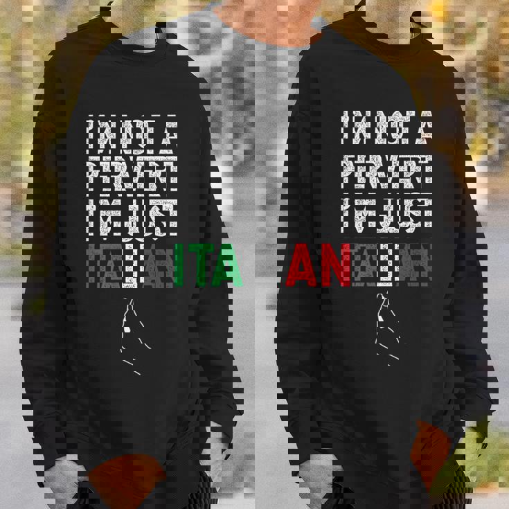 Im Not A Pervert Im Just Italian Funny Italian Sweatshirt Gifts for Him