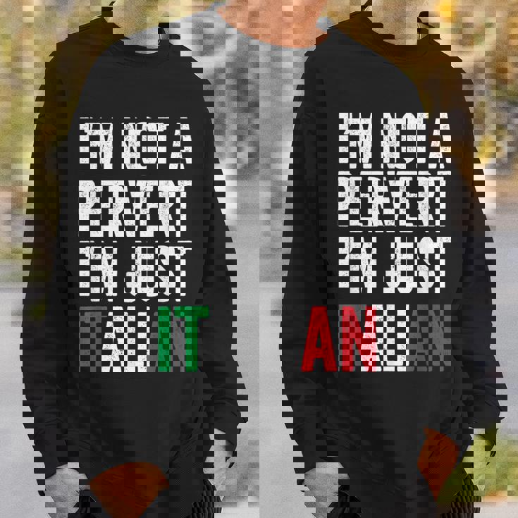 Im Not A Pervert Im Just Italian Humor Joke Funny Italian Sweatshirt Gifts for Him