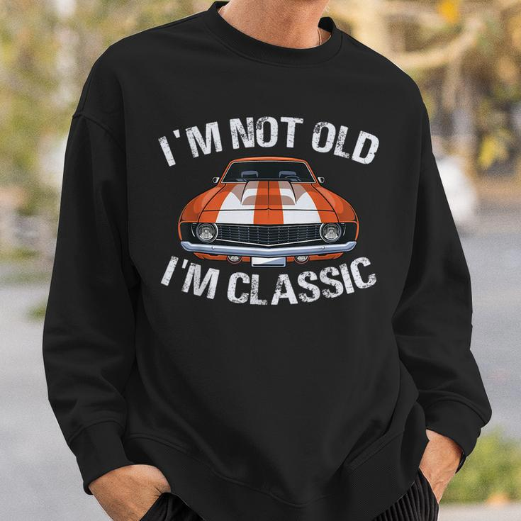 I'm Not Old I'm Classic Car Graphic For Dad Sweatshirt Gifts for Him