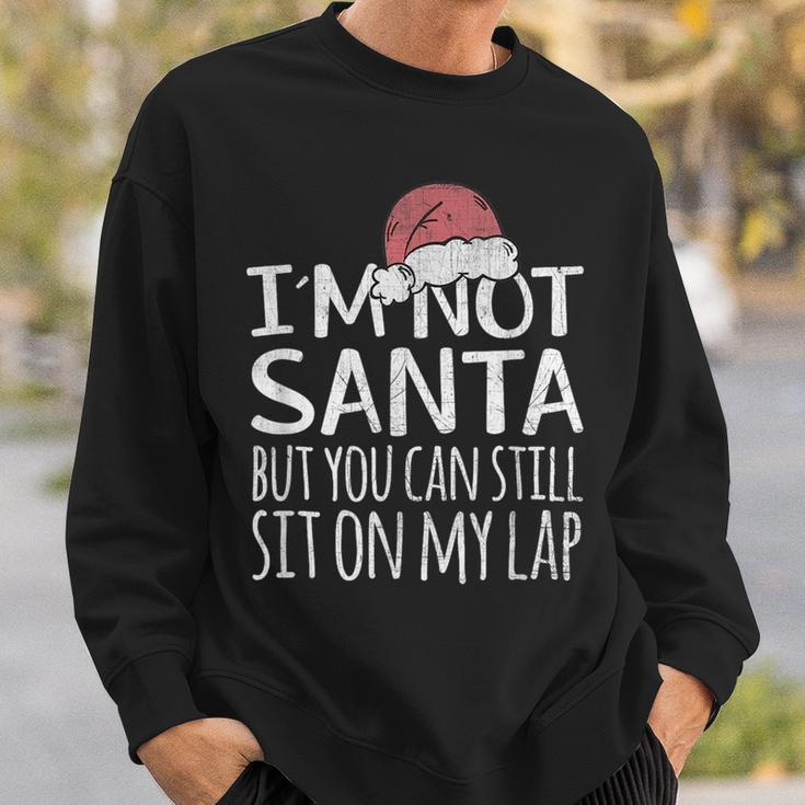 Im Not Santa But You Can Still Sit On My Lap Funny Xmas Sweatshirt Gifts for Him