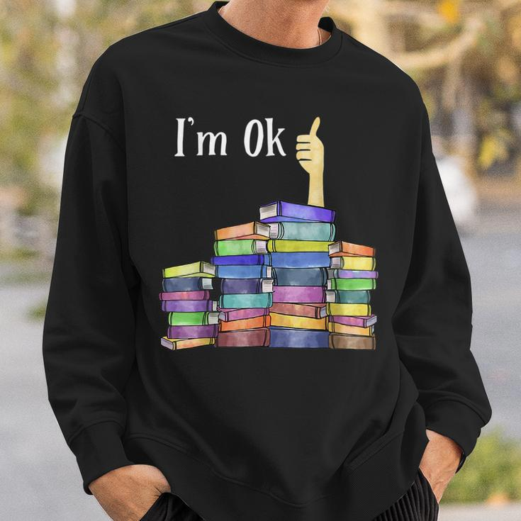 Im Ok Reading Book Lovers National Book Lovers Day Reading Funny Designs Funny Gifts Sweatshirt Gifts for Him