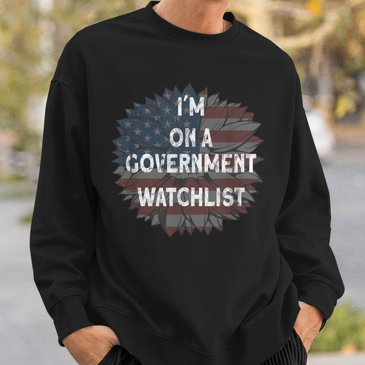 Im On A Government Watchlist Sweatshirt Gifts for Him