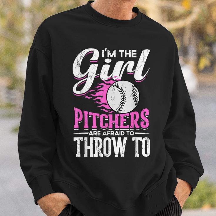 Im The Girl Pitchers Are Afraid To Throw To Softball Sweatshirt Gifts for Him