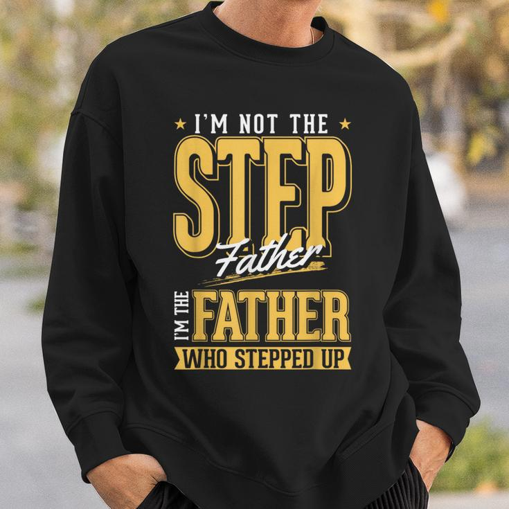 Im The Step Father Who Stepped Up Sted Dad Fathers Day Sweatshirt Gifts for Him