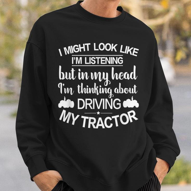 I'm Thinking About Driving My Tractor Farmer Tractor Sweatshirt Gifts for Him