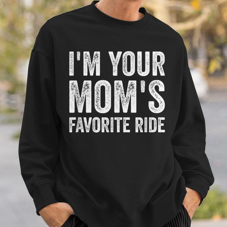 Inappropriate Im Your Moms Favorite Ride Funny N Sweatshirt Gifts for Him