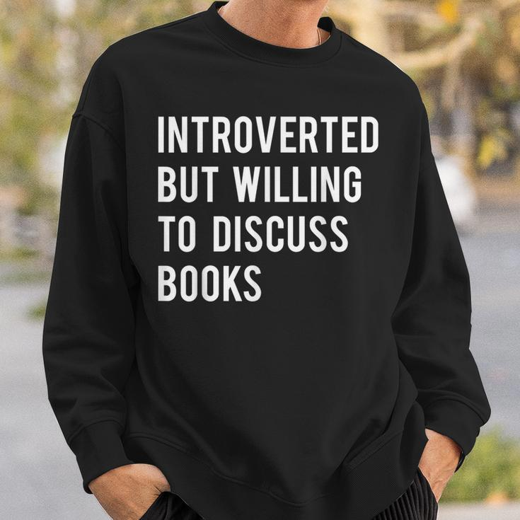 Introverted But Willing To Discuss Books Sweatshirt Gifts for Him