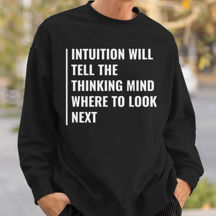 Intuition Will Tell Where To Look Next Intuition Quote Sweatshirt Gifts for Him