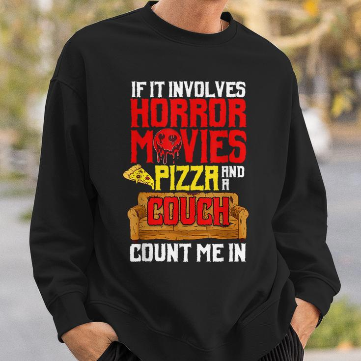 If It Involves Horror Movies Pizza And A Couch Count Me In Movies Sweatshirt Gifts for Him