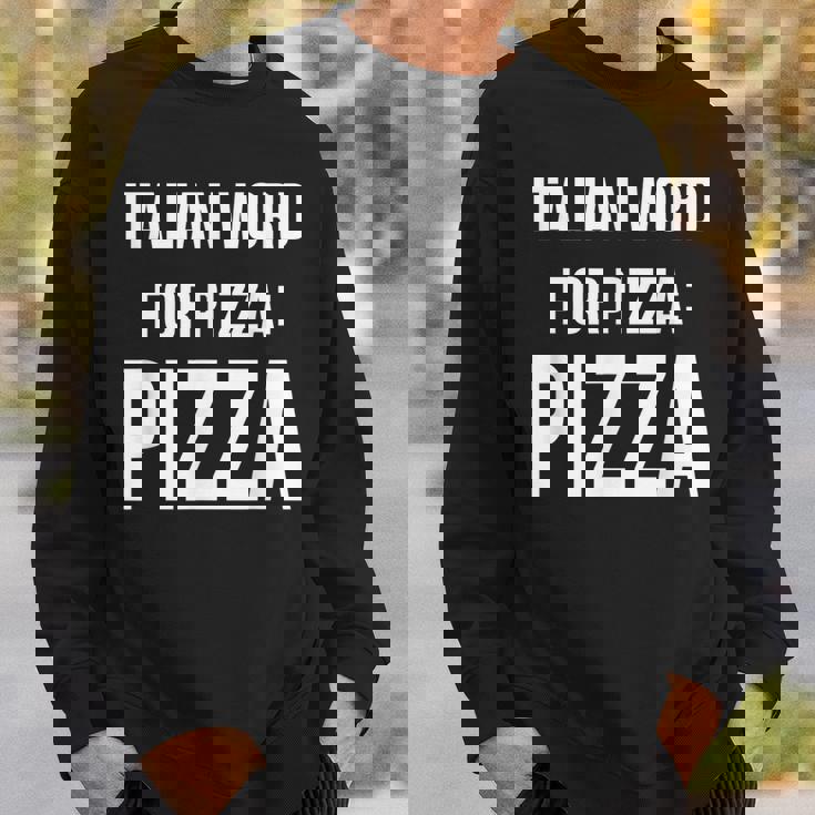 Italian Word For Pizza Pizza Sweatshirt Gifts for Him