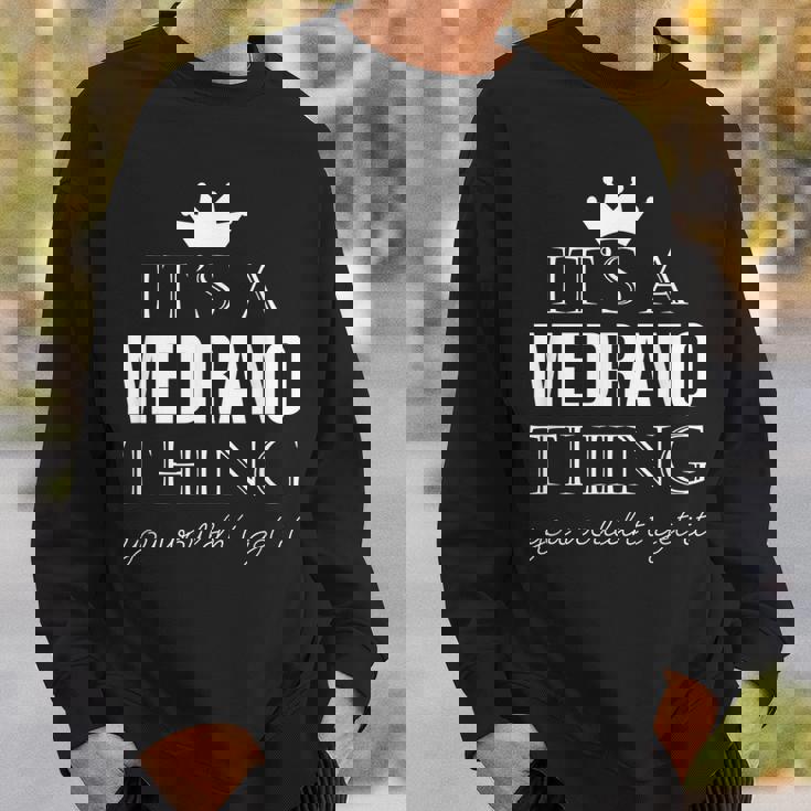 Its A Medrano Thing You Wouldnt Get It Medrano Last Name Funny Last Name Designs Funny Gifts Sweatshirt Gifts for Him