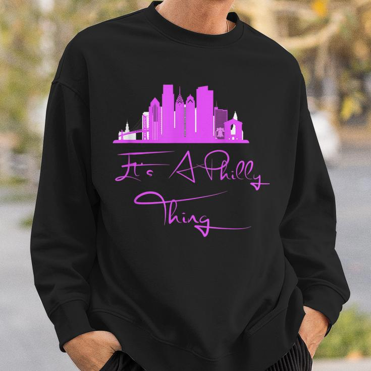 Its A Philly Thing - Its A Philadelphia Thing Philadelphia Sweatshirt Gifts for Him