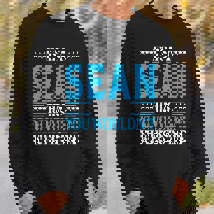 Its A Sean Thing Wouldnt Understand Personal Name Sean Sweatshirt Gifts for Him