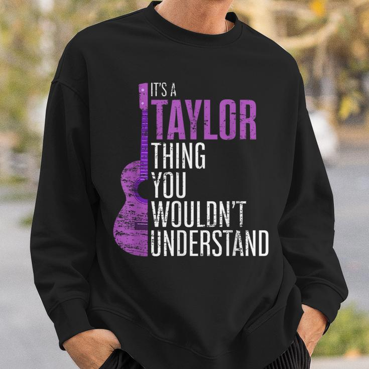Its A Taylor Thing You Wouldnt Understand Funny Taylor Sweatshirt Gifts for Him
