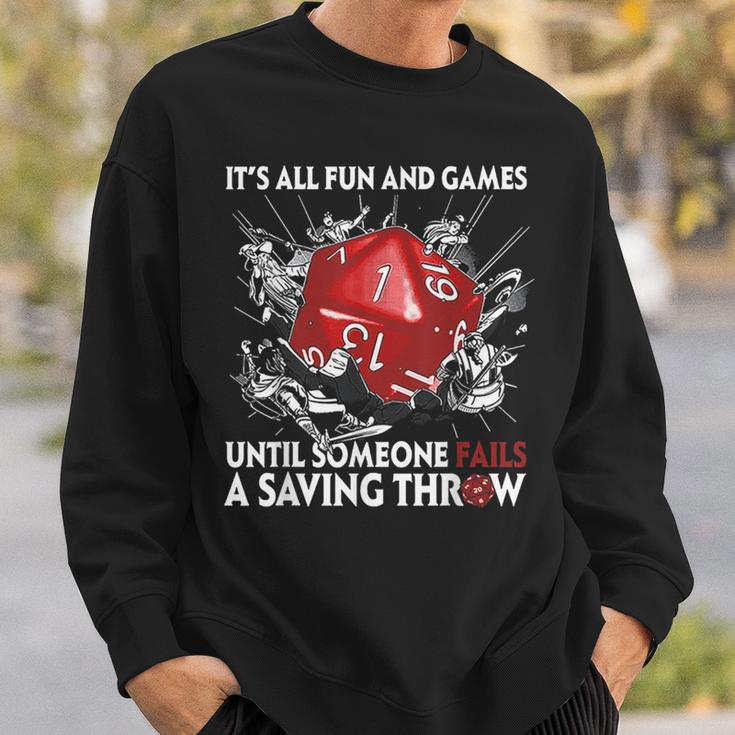 Its All Fun And Games Until Someone Fails A Saving Throw Games Funny Gifts Sweatshirt Gifts for Him