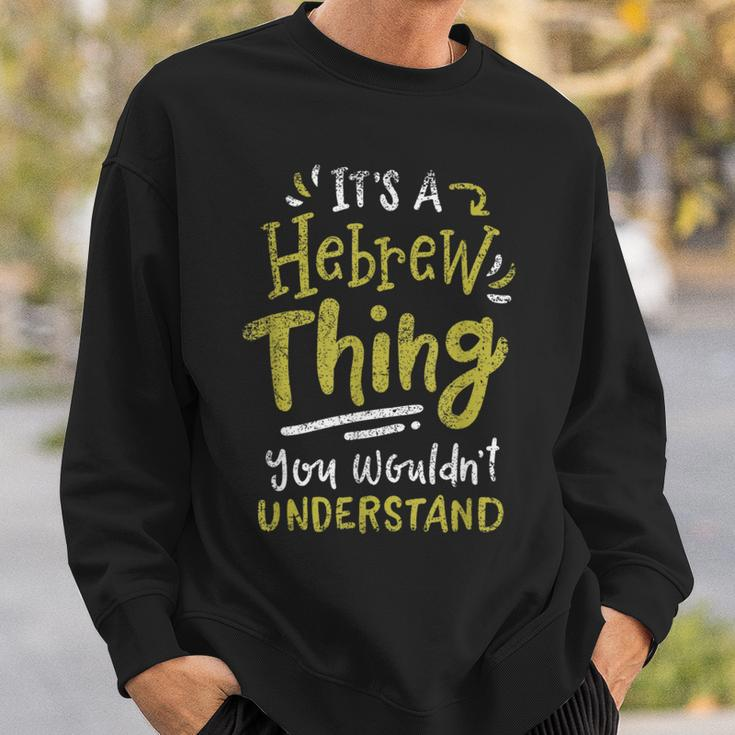 Its A Hebrew Thing You Wouldnt Understand Vintage Sweatshirt Gifts for Him