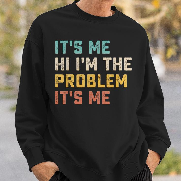 Its Me Hi Im The Problem Its Me Funny Quote Sweatshirt Gifts for Him