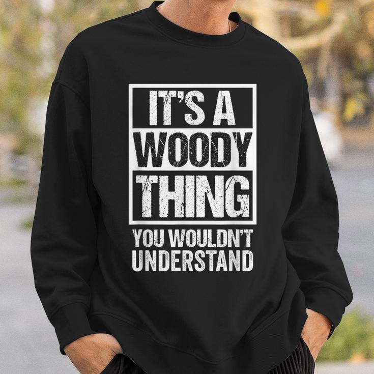 It's A Woody Thing You Wouldn't Understand Pet Name Sweatshirt Gifts for Him
