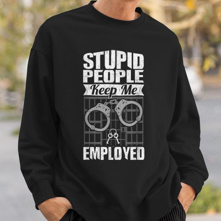 Jailer Prison Guard Stupid People Keep Me Employed Sweatshirt Gifts for Him
