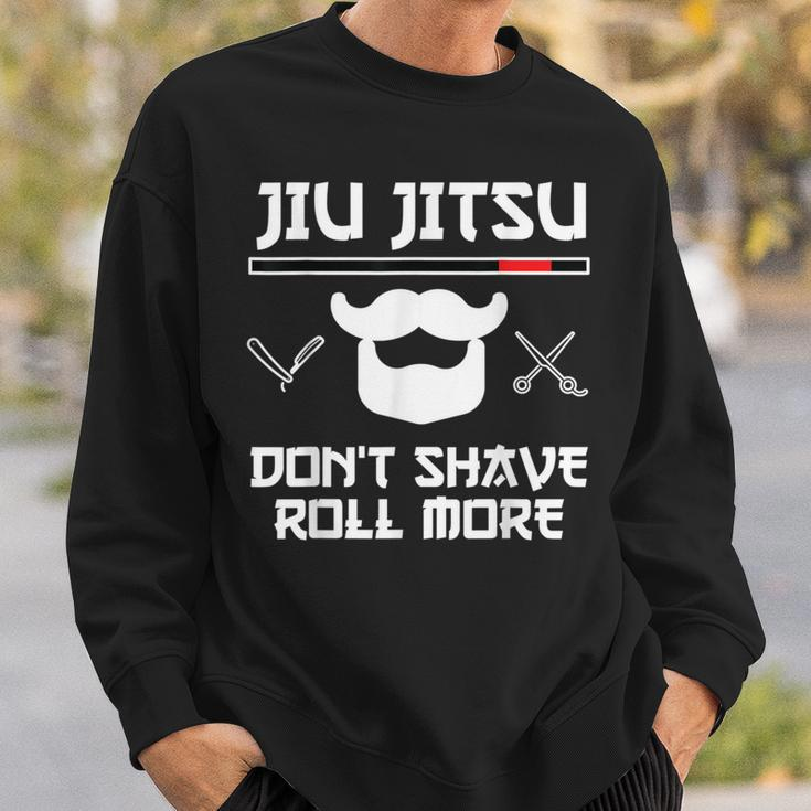 Jiu Jitsu Don't Shave Roll More Bjj Brazilian Jiu Jitsu T-S Sweatshirt Gifts for Him